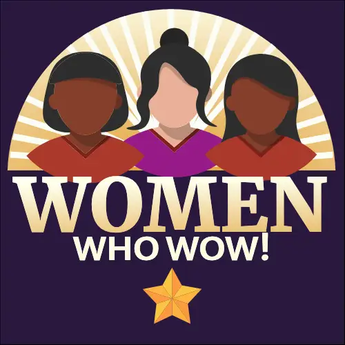 Women Who Wow!